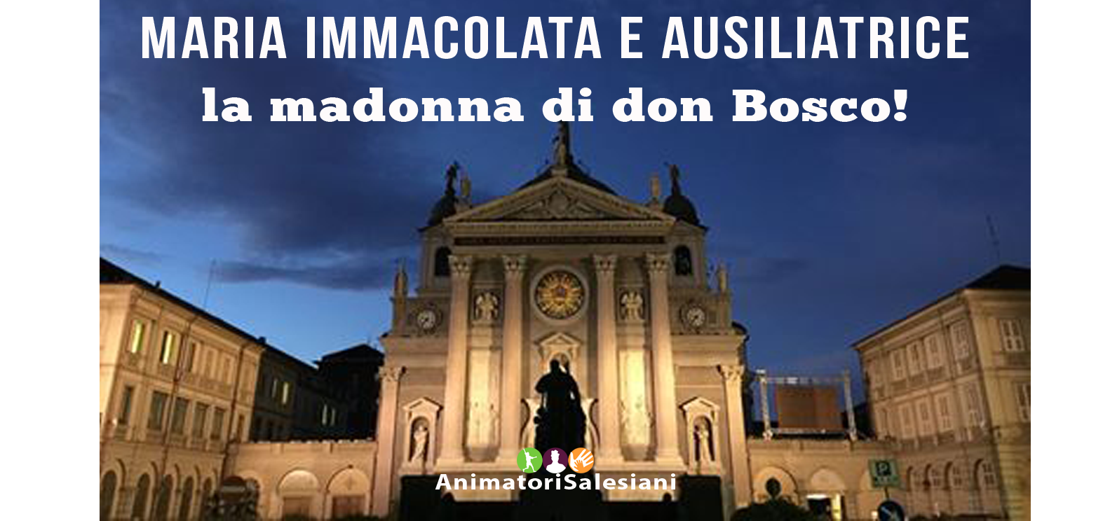 Maria Immacolata e Ausiliatrice, la madonna di don Bosco!